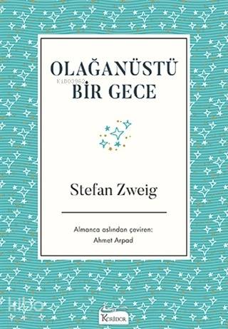  Olağanüstü Bir Gece ( Bez Ciltli ) | Stefan Zweig | Ahmet Arpad | Koridor Yayıncılık | 9786057572561 | 
