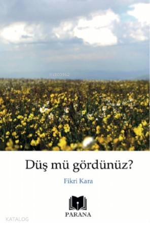  Düş mü gördünüz | Fikriye Kara | Kemal Kaçamak | Emine Yıldızgil | Parana Yayınları | 9786050607598 | 