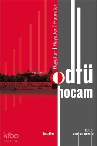  Odtü Hocam Hayatlar Hayaller Hatıralar | Zekiye Demir | Serhat Buhari Baytekin | Fatih Yıldız | Yeşim PolatFatma Çırak Uluyol | Kadim Yayınları | 9786057629128 | 