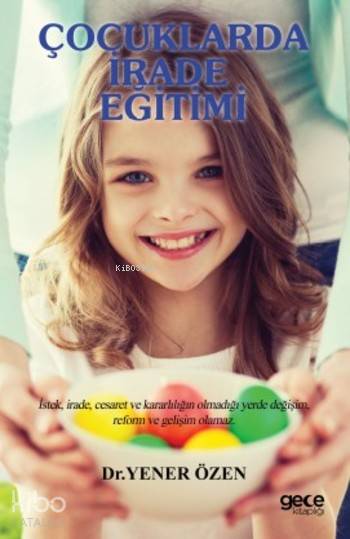  Çocuklarda İrade Eğitimi | Yener Özen | Gece Kitaplığı Yayınları | 9786051803753 | 