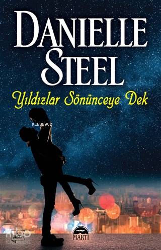  Yıldızlar Sönünceye Dek | Yıldızlar Sönünceye Dek | Danielle Steel | Ilgın Yıldız | Yasin Öksüz | Elçin Kazancı | Şahin Güç | Martı Yayınları | 9786254481734 