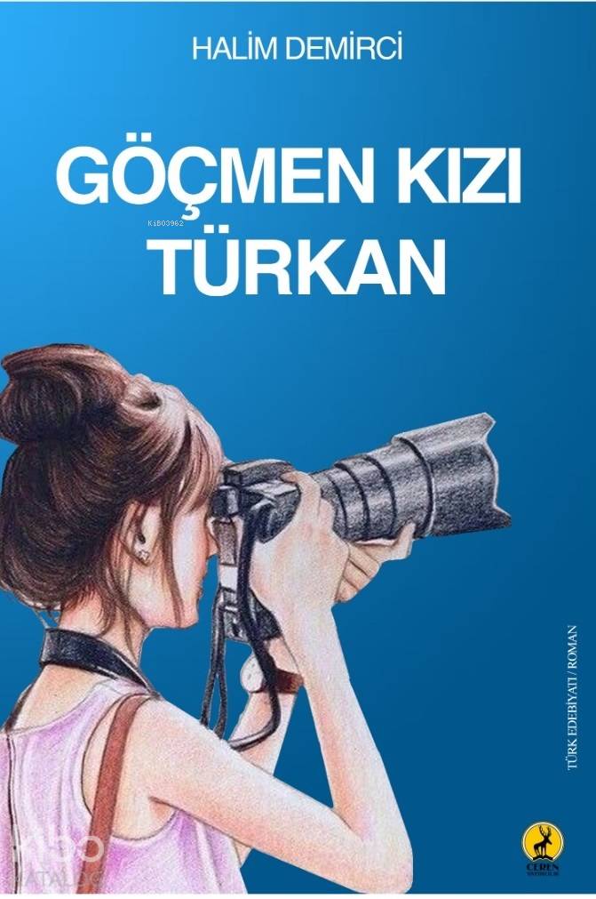  Göçmen Kızı Türkan | Göçmen Kızı Türkan | Şeref Kurtiş | Halim Demirci | Ceren Yayıncılık ve Kitabevi | 9786059490740 