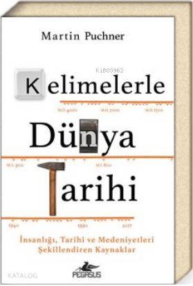  Kelimelerle Dünya Tarihi | Martin Puchner | Merve Sevtap Ilgın | Pegasus Yayıncılık | 9786052999547 | 