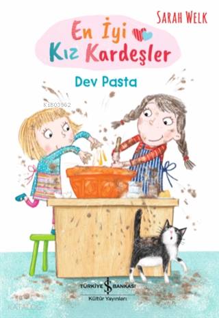  Dev Pasta En İyi Kız Kardeşler | Dev Pasta En İyi Kız Kardeşler | Aylin Gergin | Nevin Avan Özdemir | Sharon Harmer | Sarah Welk | Türkiye İş Bankası Kültür Yayınları | 9786254051814 