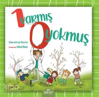  1 Varmış 0 Yokmuş | Şule Atak Derici | Hilal Özel | Maksat Kitap | 9786057482112 | 