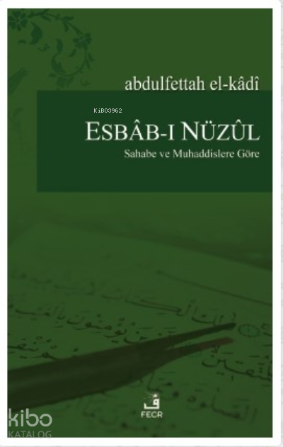  Esbabı NüzulSahabe ve Muhaddislere Göre | Esbabı NüzulSahabe ve Muhaddislere Göre | Abdulfettah El kâdi | Salih Akdemir | Fecr Yayınları | 9786059652001 