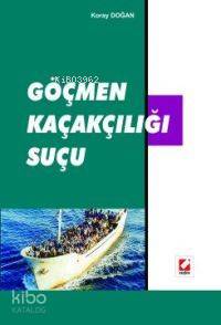  Göçmen Kaçakçılığı Suçu | Göçmen Kaçakçılığı Suçu | Koray Doğan | Seçkin Yayıncılık | 9789750200892 