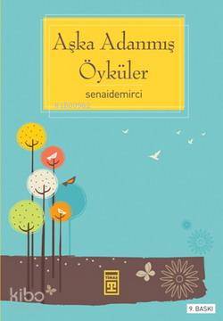  Aşka Adanmış Öyküler | Senai Demirci | Timaş Yayınları | 9799753627459 | 