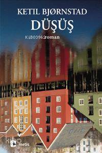  Düşüş | Ketil Bjørnstad | İris Kantemir | Emine Bora | Metis Yayıncılık | 9789753425896 | 