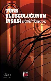  Türk Ulusçuluğunun İnşası | Mehmet Karakaş | Elips Kitap | 9789756053829 | 