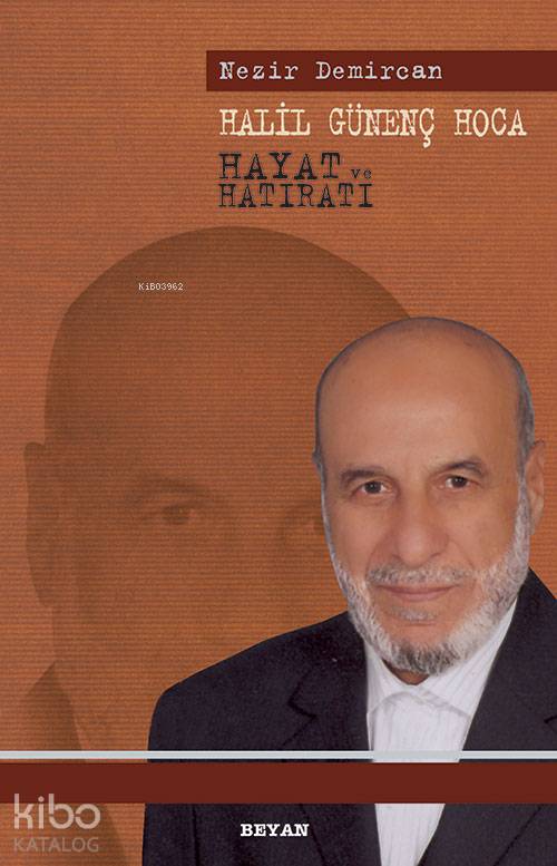  Halil Günenç Hoca Hayat ve Hatıratı | Nezir Demircan | Beyan Yayınları | 9789754733174 | 