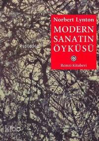  Modern Sanatın Öyküsü | Modern Sanatın Öyküsü | Norbert Lynton | Remzi Kitabevi | 9789751409775 