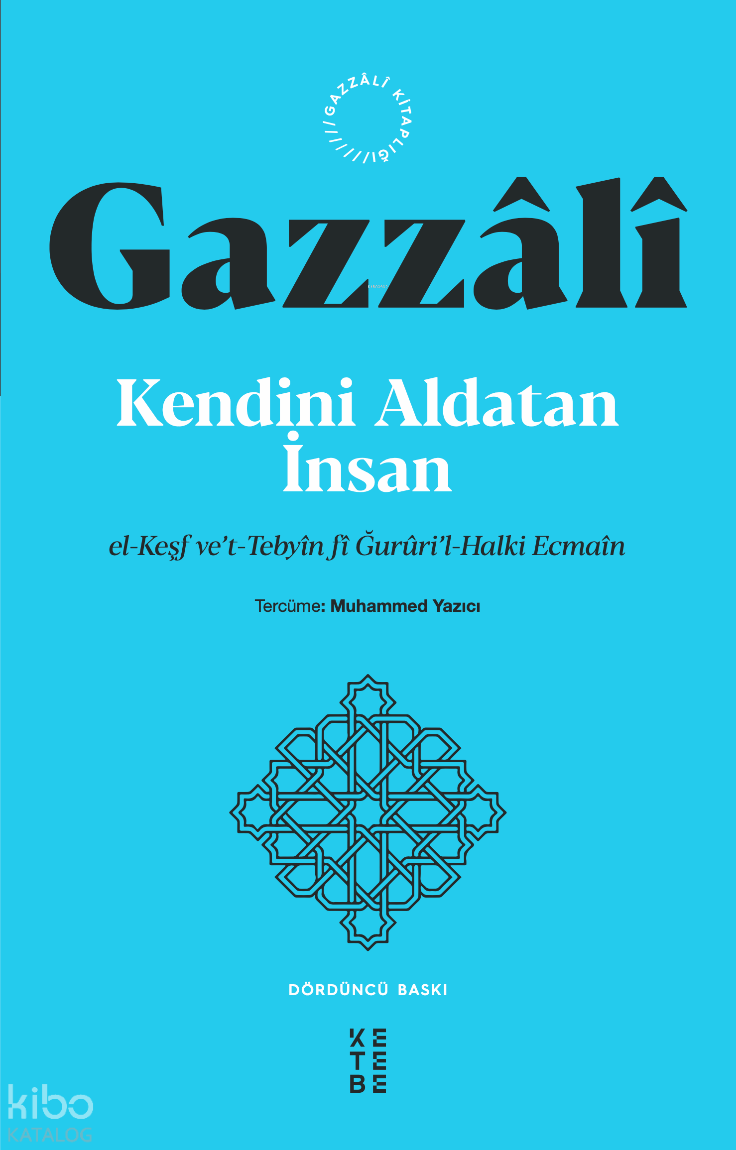  Kendini Aldatan İnsanel Keşf vet Tebyîn fî Ğurûril Halki Ecmaîn | Kendini Aldatan İnsanel Keşf vet Tebyîn fî Ğurûril Halki Ecmaîn | İmam Gazali | Ketebe Yayınları | 9786258159943 