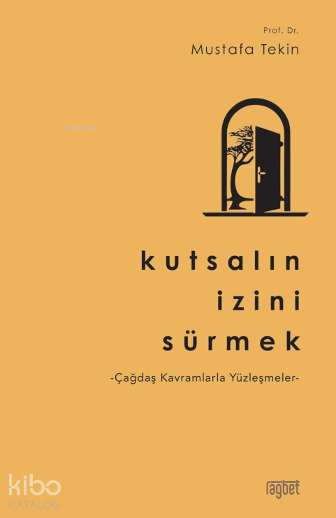  Kutsalın İzini Sürmek | Kutsalın İzini Sürmek | Mustafa Tekin | Rağbet Yayınları | 9786256889408 