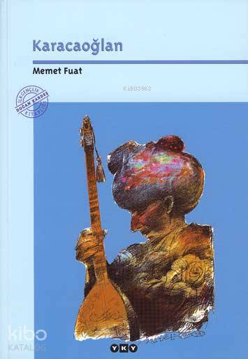  Karacaoğlan (Yaşamı Sanatçı Kişiliği ve Şiirlerinden Seçmeler) | Karacaoğlan (Yaşamı Sanatçı Kişiliği ve Şiirlerinden Seçmeler) | Memet Fuat | Yapı Kredi Yayınları ( YKY ) | 9789753631716 