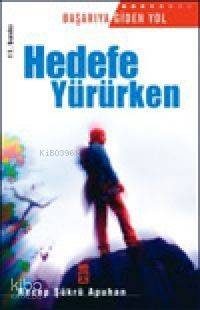  Hedefe Yürürken | Recep Şükrü Apuhan | Timaş Yayınları | 9789753621786 
