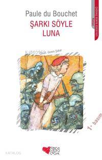  Şarkı Söyle Luna | Paule Du Bouchet | Gizem Şakar | Can Çocuk Yayınları | 9789750710070 | 