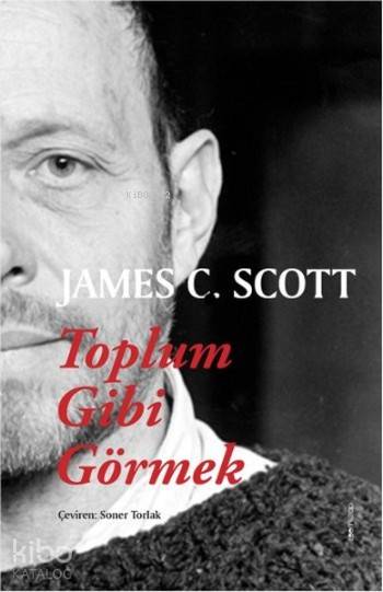  Toplum Gibi Görmek | James C Scott | Soner Torlak | Yılmaz Varol | Erdem Ergin | Zoom Kitap | 9786058378759 | 