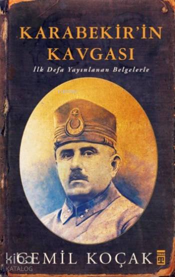  Karabekirin Kavgası İlk Defa Yayımlanan Belgelerle | Cemil Koçak | Timaş Tarih | 9786050822939 | 