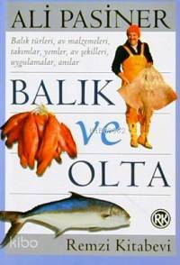  Balık ve Olta Balık Türkleri Av Malzemeleri Takımlar Yemler Av Şekilleri Uygulamalar Anılar | Ali Pasiner | Remzi Kitabevi | 9789751406217 | 