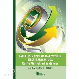 Sahipliğin Toplam Maliyetinin Hesaplanmasında Kalite Maliyetleri Yaklaşımı