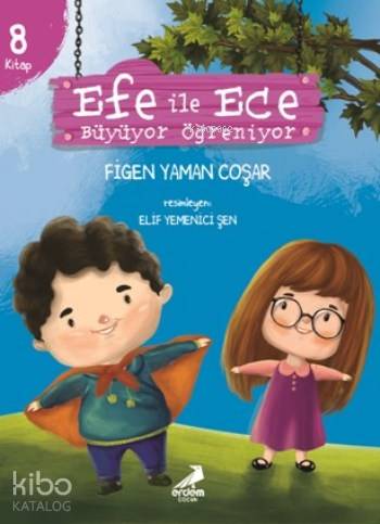  Efe ile Ece Büyüyor Öğreniyor | Figen Yaman Coşar | Elif Yemenici Şen | Erdem Çocuk | 8680628430476 | 
