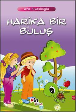  Harika Bir Buluş | Harika Bir Buluş | Aziz Sivaslıoğlu | Pia Yayınları | 9786050200171 