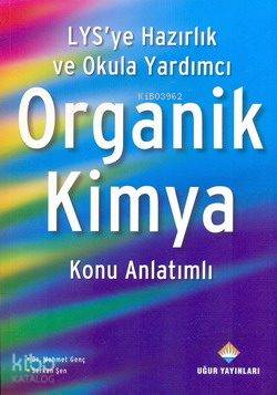 Organik Kimya Konu Anlatımlı; LYS' ye Hazırlık