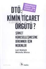  Dtö Kimin Ticaret Örgütü Şirket Küreselleşmesine Direnmek İçin Nedenler | Dtö Kimin Ticaret Örgütü Şirket Küreselleşmesine Direnmek İçin Nedenler | Lori Wallach | Michelle Sforza | Lori WallachMichelle Sforza | Deniz Aytaş | Metis Yayıncılık | 9789753423786 