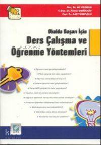  Okulda Başarı İçin Ders Çalışma ve Öğrenme Yöntemleri | Ali YıldırımAhmet DoğanayAdil Türkoğlu | Adil Türkoğlu | Ali Yıldırım | Ahmet Doğanay | Seçkin Yayıncılık | 9789753472869 | 