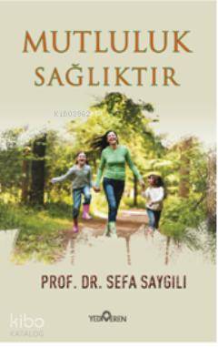  Mutluluk Sağlıktır | Sefa Saygılı | Yediveren Yayınları | 9786055394134 | 