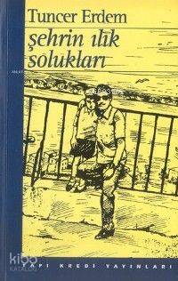  Şehrin Ilık Solukları | Şehrin Ilık Solukları | Tuncer Erdem | Yapı Kredi Yayınları ( YKY ) | 9789753635134 