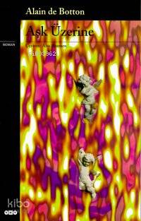  Aşk Üzerine | Alain De Botton | Ahu Antmen | Yapı Kredi Yayınları ( YKY ) | 9789753638104 | 