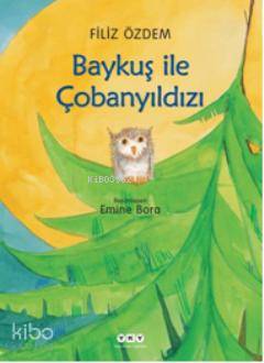  Baykuş İle Çobanyıldızı | Filiz Özdem | Emine Bora | Yapı Kredi Yayınları ( YKY ) | 9789750822865 | 