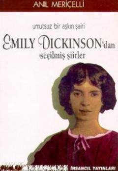  Umutsuz Bir Aşkın Şairi Emily Dickinsondan Seçilmiş Şiirler | Umutsuz Bir Aşkın Şairi Emily Dickinsondan Seçilmiş Şiirler | Emily Dickinson | İnsancıl Yayınları | 9789757446610 