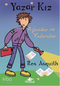  Yazar Kız 3 Ajanlar ve Yalanlar | Ros Asquith | Barış Sever | Serpil Tütüncü | Pegasus Yayıncılık | 9786053430445 | 
