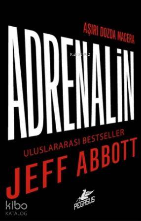  Adrenalin | Jeff Abbott | Tolga Yalur | Gizem Aldoğan | Pegasus Yayıncılık | 9786053431633 | 