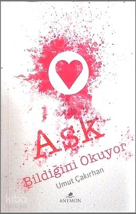  Aşk Bildiğini Okuyor | Umut Çakırhan | Anemon Yayınları | 9786056423536 | 