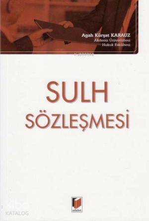 Sulh Sözleşmesi | Sulh Sözleşmesi | Agah Kürşat Karauz | Adalet Yayınevi | 9786051463988 