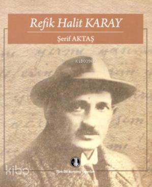  Refik Halit Karay | Şerif Aktaş | Türk Dil Kurumu | 9789751628183 | 