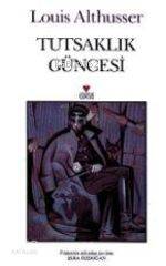  Tutsaklık Güncesi | Louis Althusser | Esra Özdoğan | Can Yayınları | 9789755109626 | 