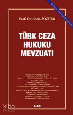  Türk Ceza Hukuku Mevzuatı | Türk Ceza Hukuku Mevzuatı | Adem Sözüer | Mustafa Küpüşoğlu | Alfa Basım Yayım Dağıtım | 9786051067162 