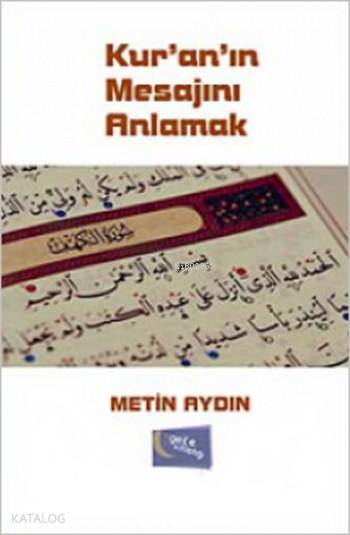  Kuranın Mesajını Anlamak | Kuranın Mesajını Anlamak | Metin Aydın | Gece Kitaplığı Yayınları | 9786053244400 