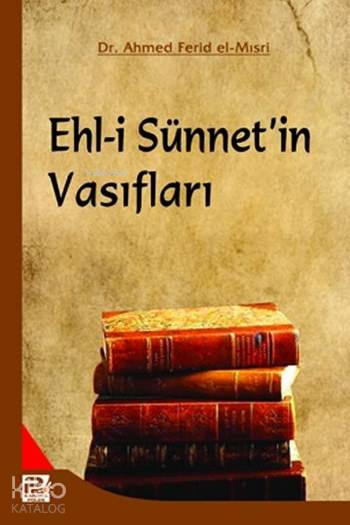  Ehli Sünnetin Vasıfları | Ehli Sünnetin Vasıfları | Ahmed Ferid El Mısri | Birol Özden | Karınca & Polen Yayınları | 9786055104429 