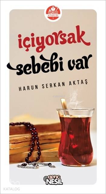  İçiyorsak Sebebi Var | Harun Serkan Aktaş | Ayşenur Dikmen | Emine Sayın | Ömer Faruk Paksu | Nesil Yayınları | 9786051627199 | 