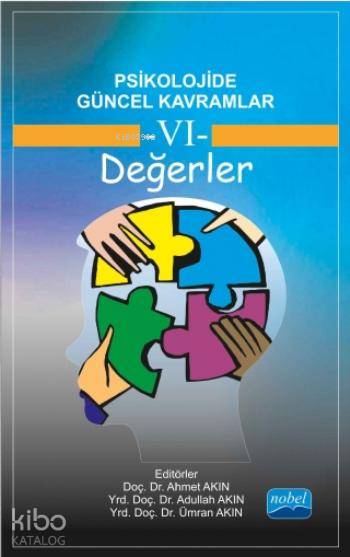 Psikolojide Güncel Kavramlar 6 Değerler | Psikolojide Güncel Kavramlar 6 Değerler | Banu Yıldız | Erol Uğur | Meryem Şahin | Adem Peker | Merve Kaya | Recep Uysal | Tuğba Yılmaz Bingöl | Emel Gediksiz | Volkan Tekdemir | Tuğba Yılmaz BingölEmel GediksizMeryem ŞahinRecep UysalErol UğurMerve KayaAdem PekerBanu | Ahmet AkınAbdullah AkınÜmran Akın | Nobel Akademik Yayıncılık | 9786053201830 