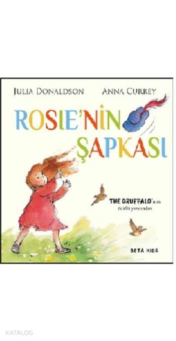  Rosienin Şapkası | Julia Donaldson | Sima Özkan Yıldırım | Anna Currey | Beta Kids | 9786053336204 | 