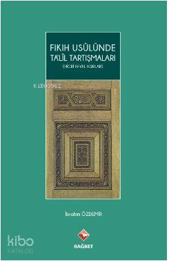 Fıkıh Usulünde Talil Tartışmaları; (Hicri ıv.-vııı.Asırlar)