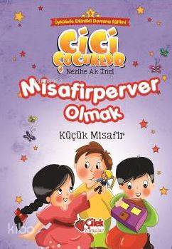  Misafirperver Olmak Cici Çocuklar 8 | Nezihe Ak İnci | Esranur Bozdemir | Çilek Yayınları | 9786051183220 | 
