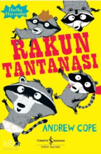  Rakun Tantanası Harika Hayvanlar | Rakun Tantanası Harika Hayvanlar | Andrew Cope | Türkiye İş Bankası Kültür Yayınları | 9786052951583 
